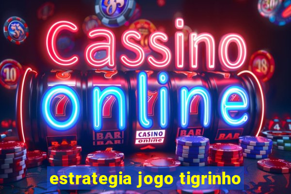 estrategia jogo tigrinho